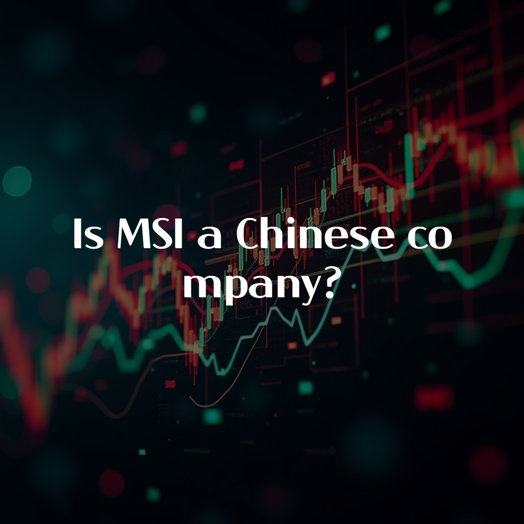 Is MSI a Chinese company?